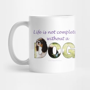 Life is not complete without a dog - King Charles spaniel oil painting wordart Mug